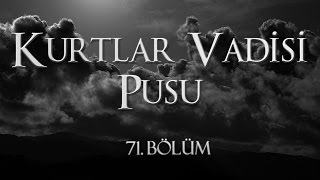 Kurtlar Vadisi Pusu 71 Bölüm