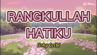 Rangkullah Hatiku - Uchy Qolbi | Lirik Lagu | Saat hati ku tlah letih ku coba tegarkan diri