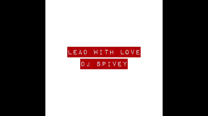 "Lead With Love" (A Soulful House Mix) by DJ Spivey
