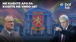 ME KUSHTE APO PA KUSHTE ME VMRO-në? - Debat Plus me Ermal Pandurin