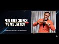 LIVE SUNDAY SERVICE FEEL FREE CHURCH HQ BISHOP MASANJA MKANDAMIZAJI