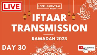 Live Iftaar Transmission | Day 30 | Lozells Central Mosque | 30th Ramadan 2023