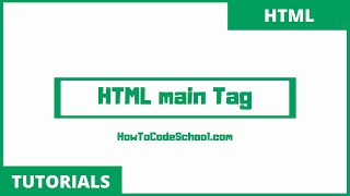 HTML main Tag - HowToCodeSchool.com
