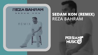 Reza Bahram - Sedam Kon (Remix) - ریمیکس آهنگ صدام کن رضا بهرام