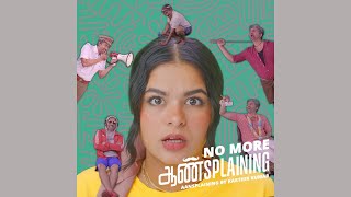 No More Aansplaining - Music Video - by Vishaka & Bak n 4th ft. Karthik Kumar