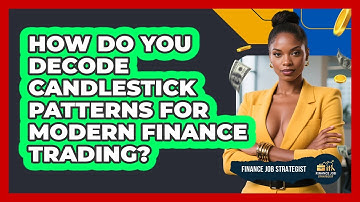 How Do You Decode Candlestick Patterns For Modern Finance Trading? - Finance Job Strategist