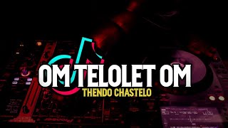 DJ OM TELOLET OM (FULL BASS) THENDO CHASTELO REMIX 2022‼️