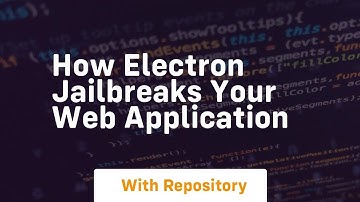 how electron jailbreaks your web application