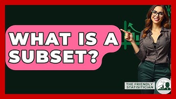 What Is A Subset? - The Friendly Statistician
