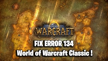 FIX ERROR 134 World of Warcraft Classic !