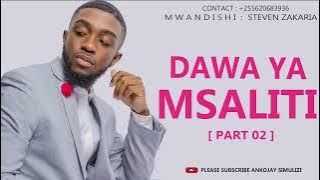 DAWA YA MSALITI - PART 02 - SIMULIZI YA MAPENZI