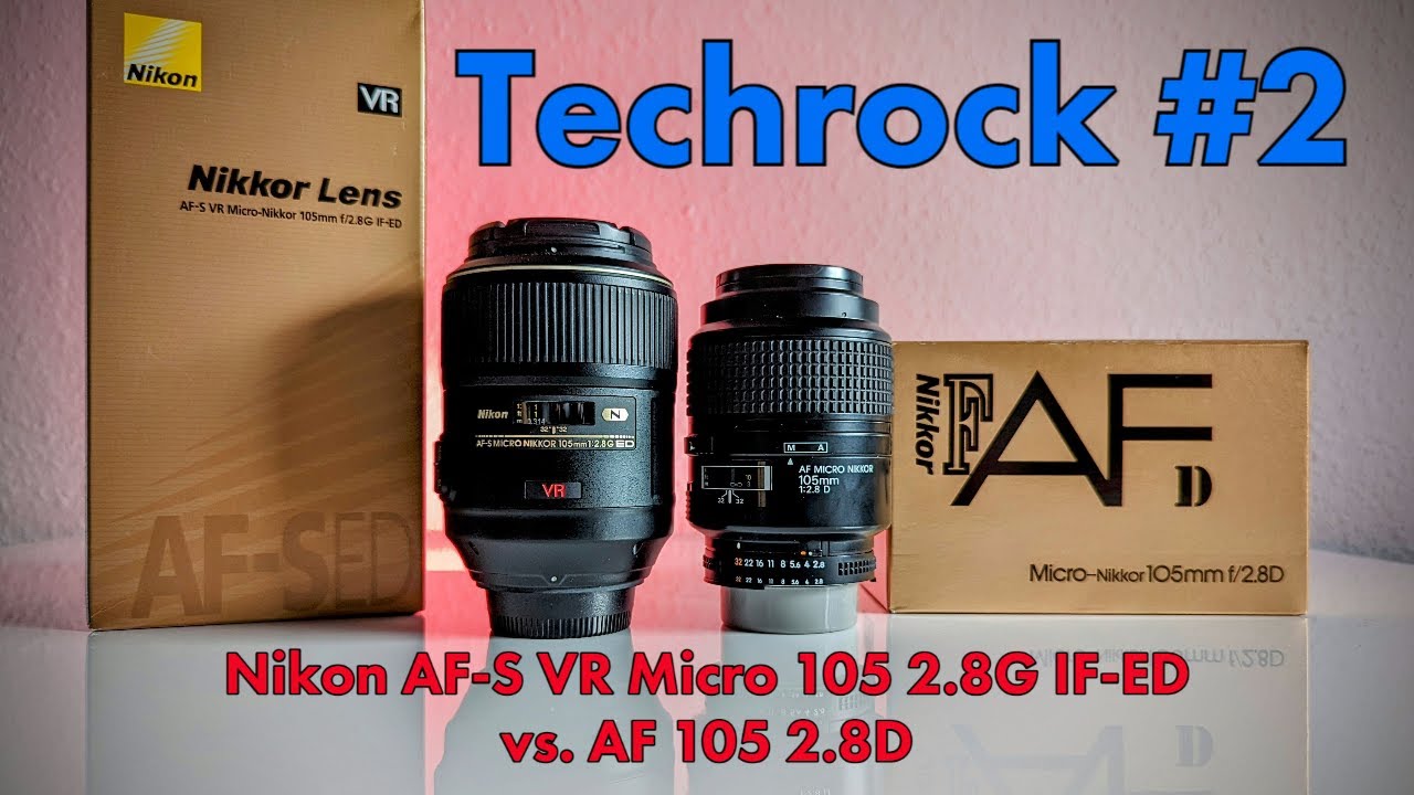 Techrock #2   Macro Battle   Nikon AF S VR Micro  2.8G IF ED vs. Nikon  AF  2.8D