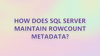 How does SQL Server maintain rowcount metadata?