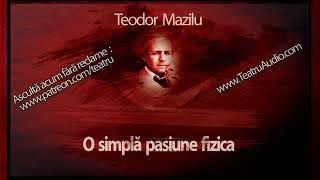 Teodor Mazilu - O simpla pasiune fizica (2011)