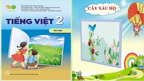 Tập đọc: CÂY XẤU HỔ/ Tiếng Việt lớp 2, Tập 1/ Kết nối tri thức với cuộc sống/ Tuần 4, Bài 7