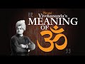 Meaning of OM - OM Mantra Chanting - Swami Vivekananda Quotes on OM