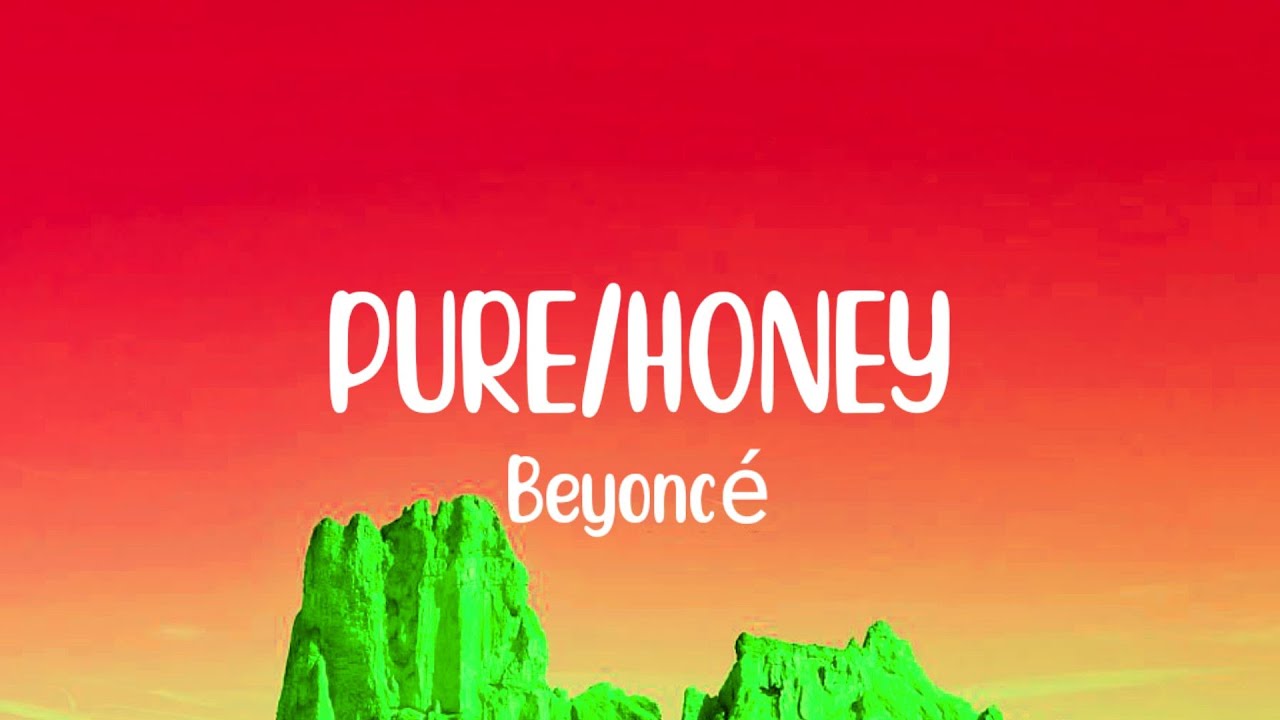 Beyoncé - PURE/HONEY (Lyrics) - YouTube