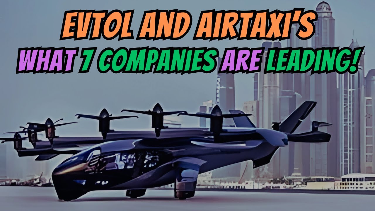 7 BEST eVTOL and Air Taxi Companies Revealed!