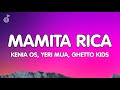 Kenia OS, Yeri Mua, Ghetto Kids - Mamita Rica (Lyrics/Letra)