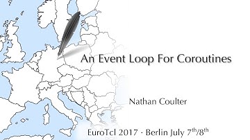 EuroTcl 2017: An Event Loop For Coroutines (Nathan Coulter)