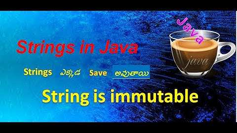 Strings in java తెలుగు లో || String is immutable with clear explanation || Where string objects save