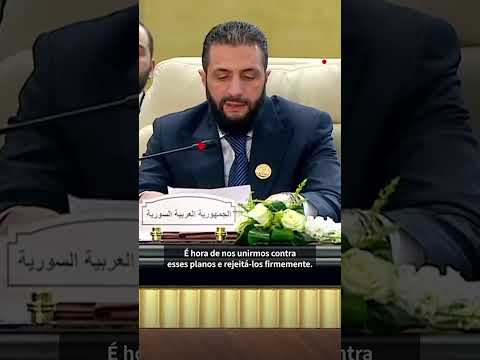 Na cúpula árabe, al-Sharaa da Síria condena deslocamento de Gaza