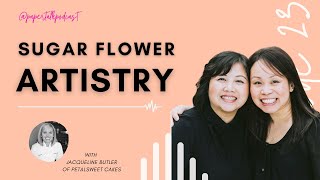 Episode 23: Sugar Flower Artistry with Jacqueline Butler
