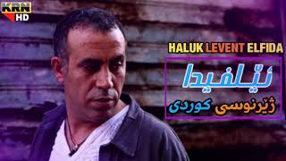 Haluk levent elfida kurdish subtitle.kürtçe altyazılı