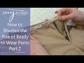 How to Shorten the Rise On Ready-To-Wear Pants - Part 2