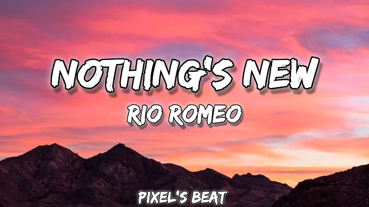Nothing's New - Rio Romeo | Lyrics | @Pixels_beat