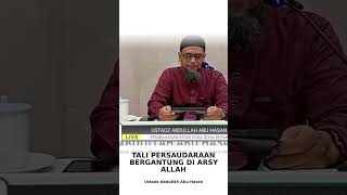 Tali Persaudaraan Bergantung di Arsy Allah  Ustadz Abdullah Abu Hasan #hijrah #d