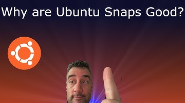 Why are Ubuntu Snaps Good?
