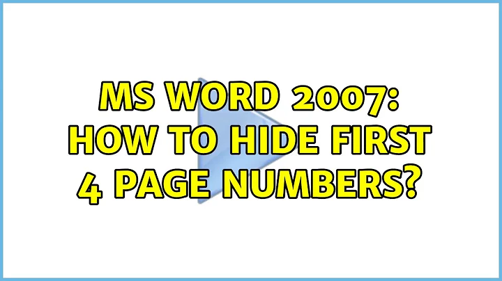 MS Word 2007: How to hide first 4 page numbers?