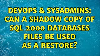 DevOps & SysAdmins: Can a Shadow Copy of SQL 2000 databases files be used as a restore?