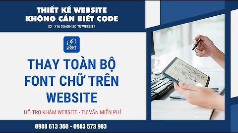 Thiết kế Website chuẩn SEO: Hướng dẫn thay toàn bộ font chữ trên website của Light