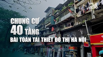 Chung cư 40 tầng - Bài toán tái thiết đô thị Hà Nội | VTV24