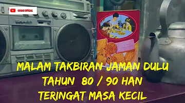 Malam takbiran jaman dulu th 80/90han sedih teringat masa kecil