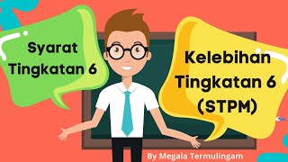 Kelebihan Tingkatan 6 dan Syarat Kemasukan Tingkatan 6. STPM