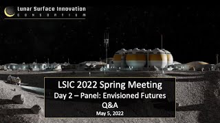 LSIC 2022 Spring Meeting - Day 2: Panel: Envisioned Future Q&A