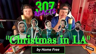 Home Free -- Christmas in LA -- Are YOU Naughty or Nice?? -- 307 Reacts -- Episode 813