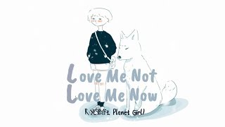 ■ RYCE || Love Me Not Love Me Now (ft. Planet Girl) | Lyrics chords