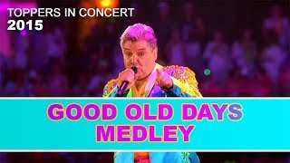 De Toppers - Good Old Days Medley 2015 | Toppers In Concert 2015