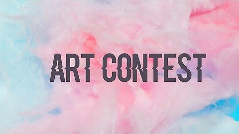 Art contest w/ new intro & outro ~ read desc