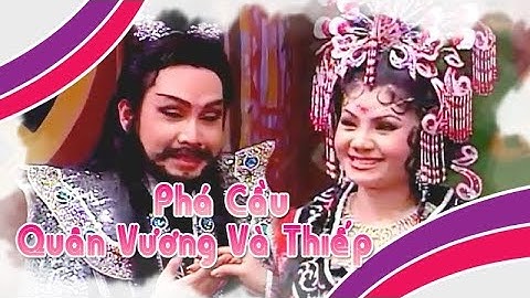Điệu hồ quảng | QUÂN VƯƠNG VÀ THIẾP và PHÁ CẦU (Vũ Luân, Tú Sương) ĐHQ | Cải Lương Tôi Yêu