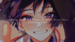 running into the arms of your first love, kunikuzushi; a playlist