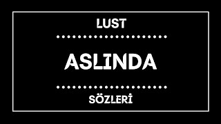 LUST - ASLINDA (SÖZLERİ)! Resimi