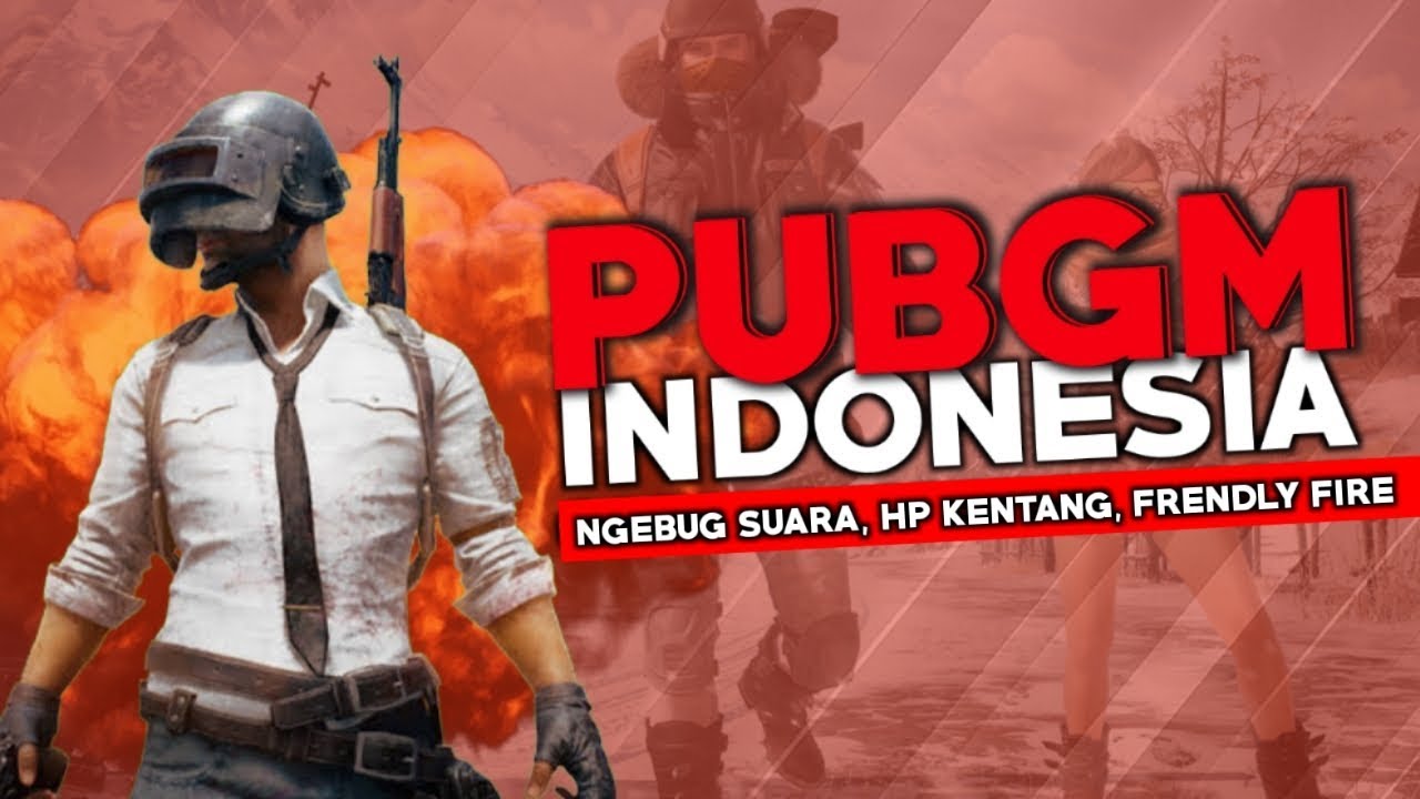 PUBGM Indonesia - Ngebug Suara, Hp Kentang, Frendly Fire