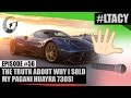 THE TRUTH ABOUT WHY I SOLD MY PAGANI HUAYRA 730S! #LTACY - Episode 56