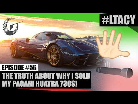 THE TRUTH ABOUT WHY I SOLD MY PAGANI HUAYRA 730S! #LTACY – Episode 56
