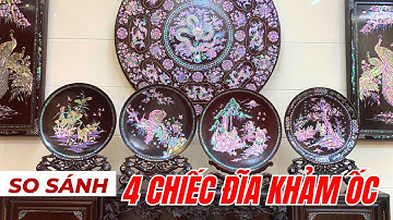 Phân Tích 4 Chiếc Đĩa Khảm Ốc và cách Nhận Biết Các Dòng Ốc Singapore - Tránh Mất Tiền Oan